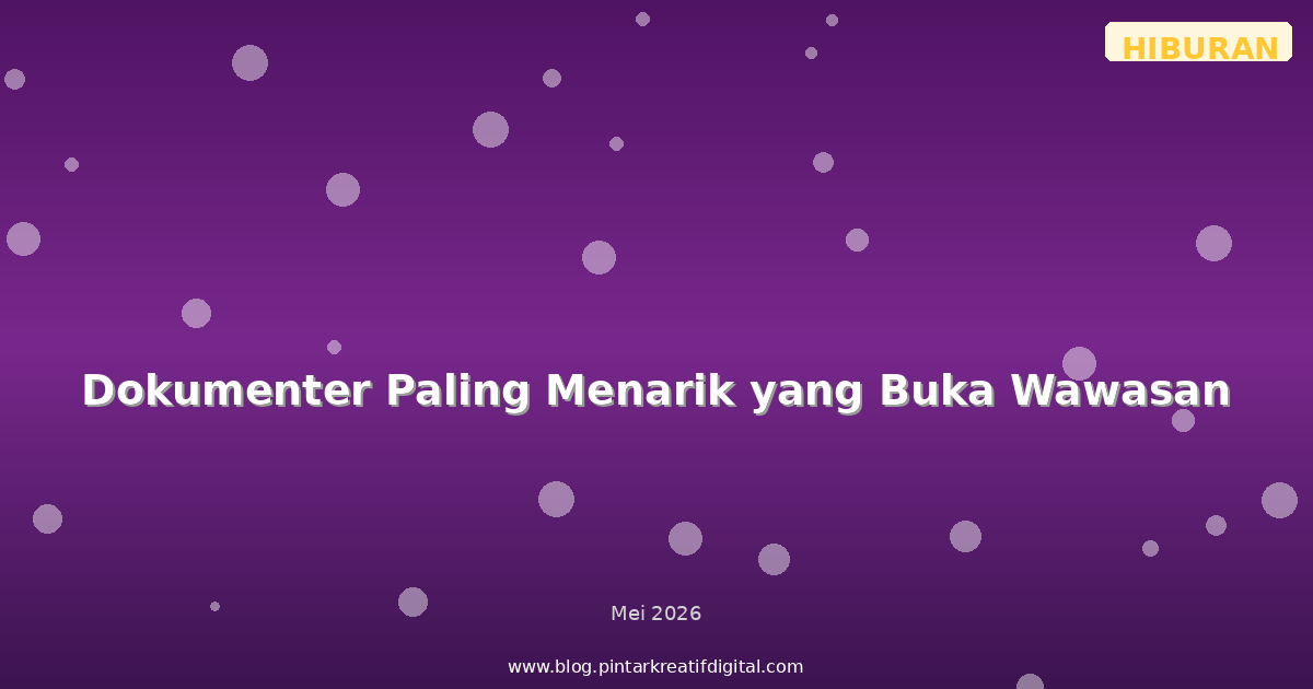 Dokumenter Paling Menarik yang Buka Wawasan