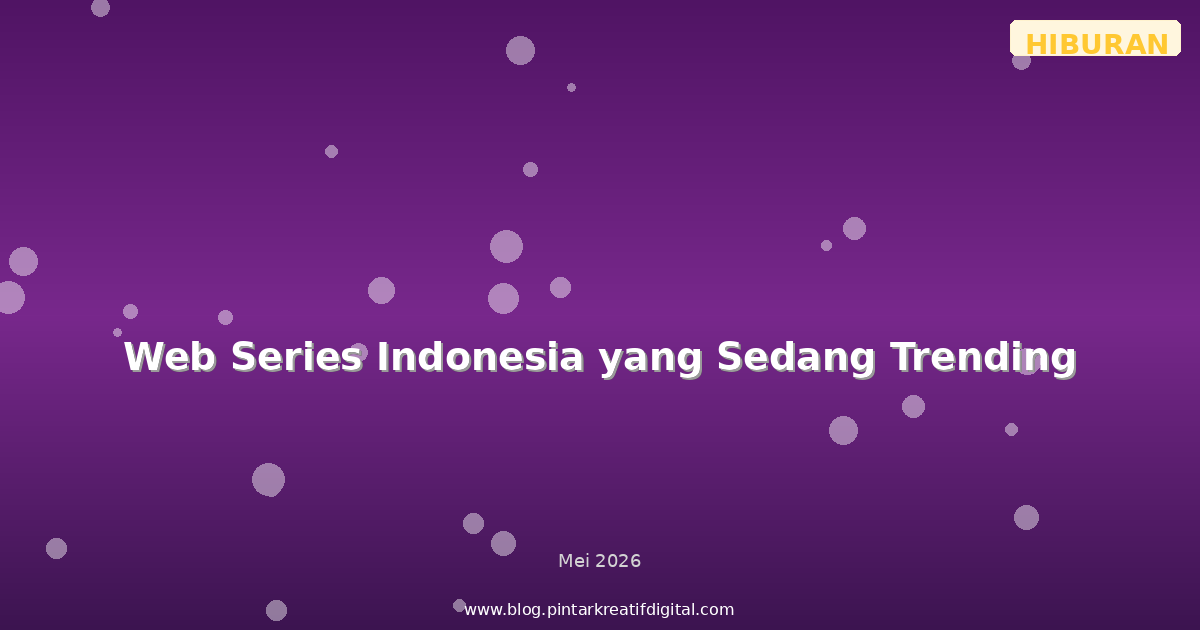 Web Series Indonesia yang Sedang Trending