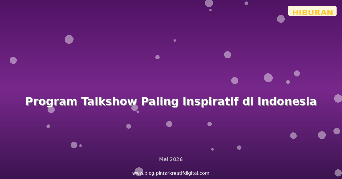Program Talkshow Paling Inspiratif di Indonesia