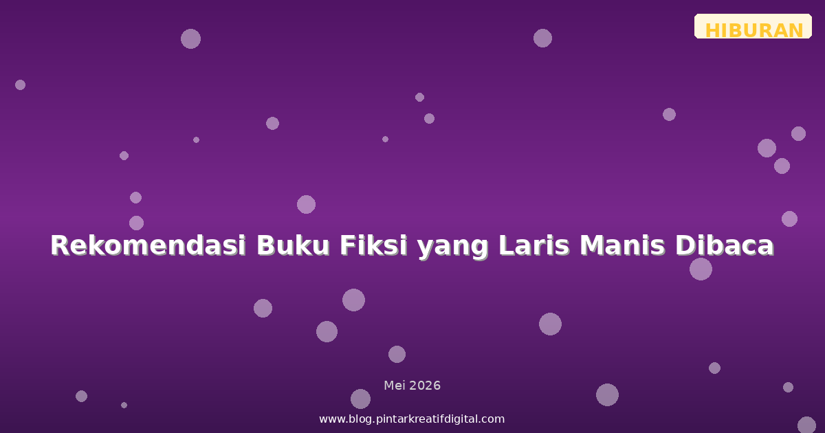 Rekomendasi Buku Fiksi yang Laris Manis Dibaca