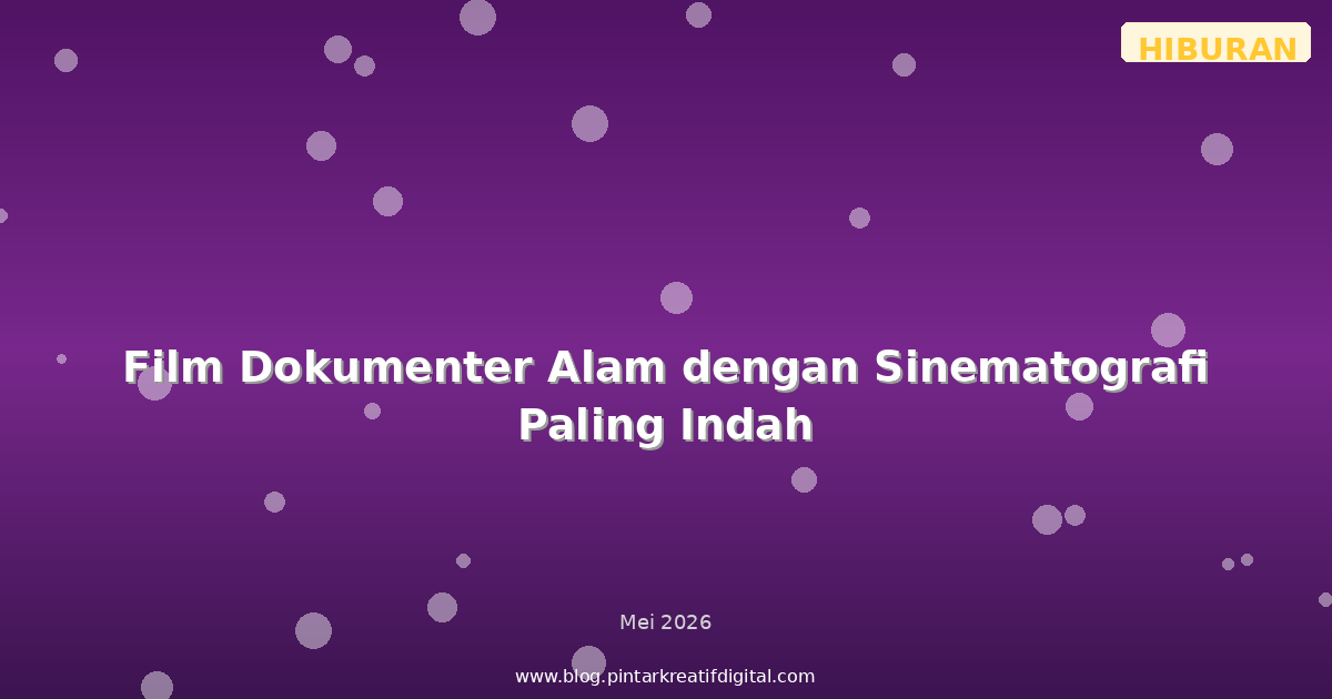 Film Dokumenter Alam dengan Sinematografi Paling Indah