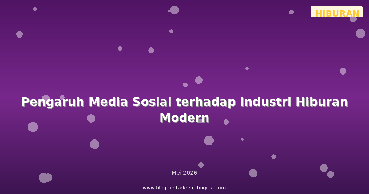 Pengaruh Media Sosial terhadap Industri Hiburan Modern