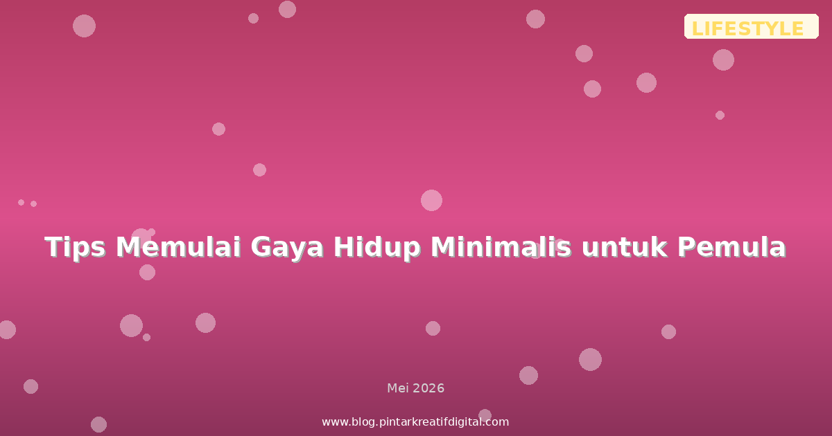 Tips Memulai Gaya Hidup Minimalis untuk Pemula