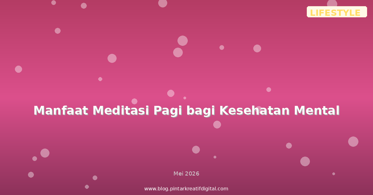 Manfaat Meditasi Pagi bagi Kesehatan Mental