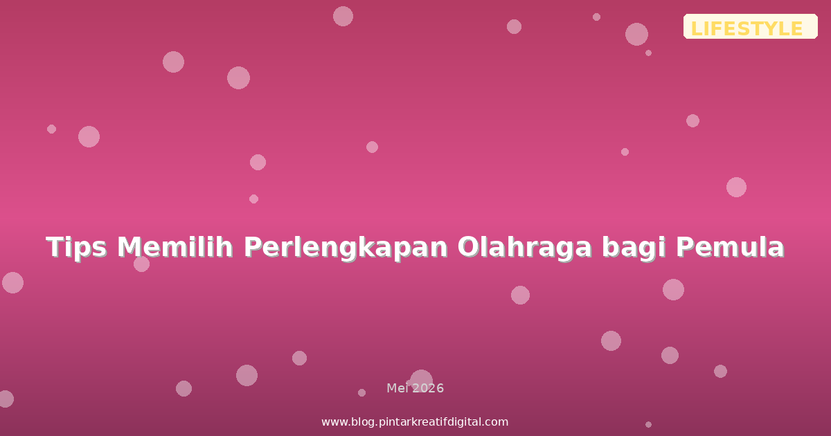 Tips Memilih Perlengkapan Olahraga bagi Pemula