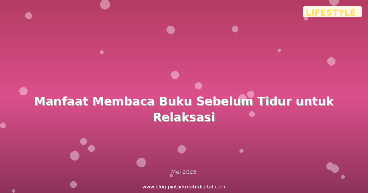 Manfaat Membaca Buku Sebelum Tidur untuk Relaksasi
