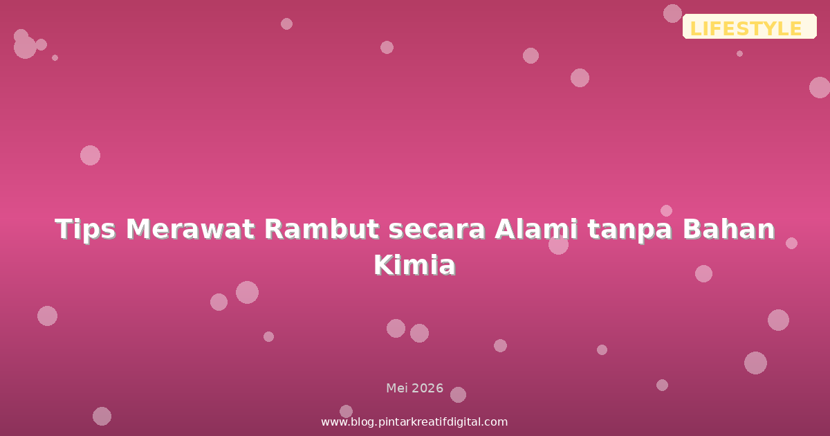 Tips Merawat Rambut secara Alami tanpa Bahan Kimia