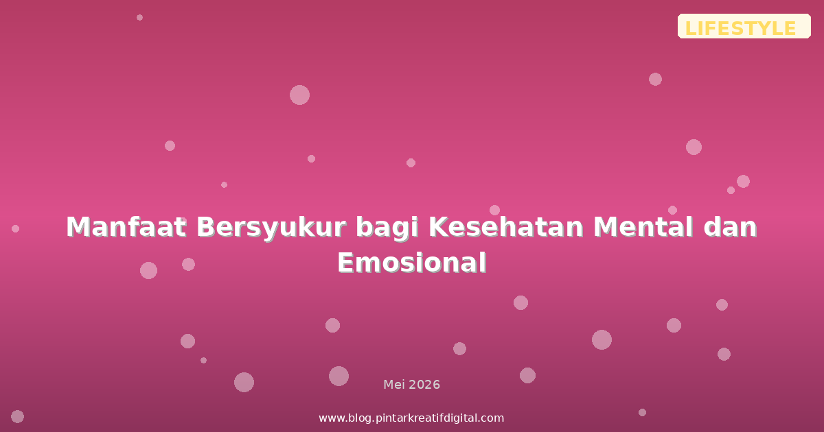 Manfaat Bersyukur bagi Kesehatan Mental dan Emosional