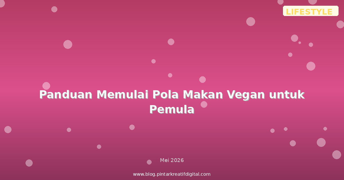 Panduan Memulai Pola Makan Vegan untuk Pemula