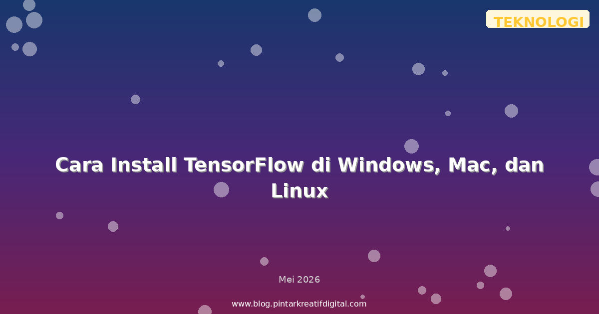 Cara Install TensorFlow di Windows, Mac, dan Linux