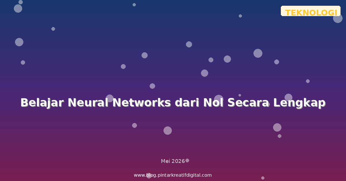 Belajar Neural Networks dari Nol Secara Lengkap