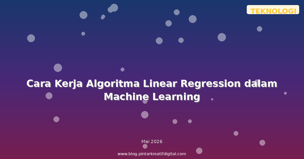 Cara Kerja Algoritma Linear Regression dalam Machine Learning