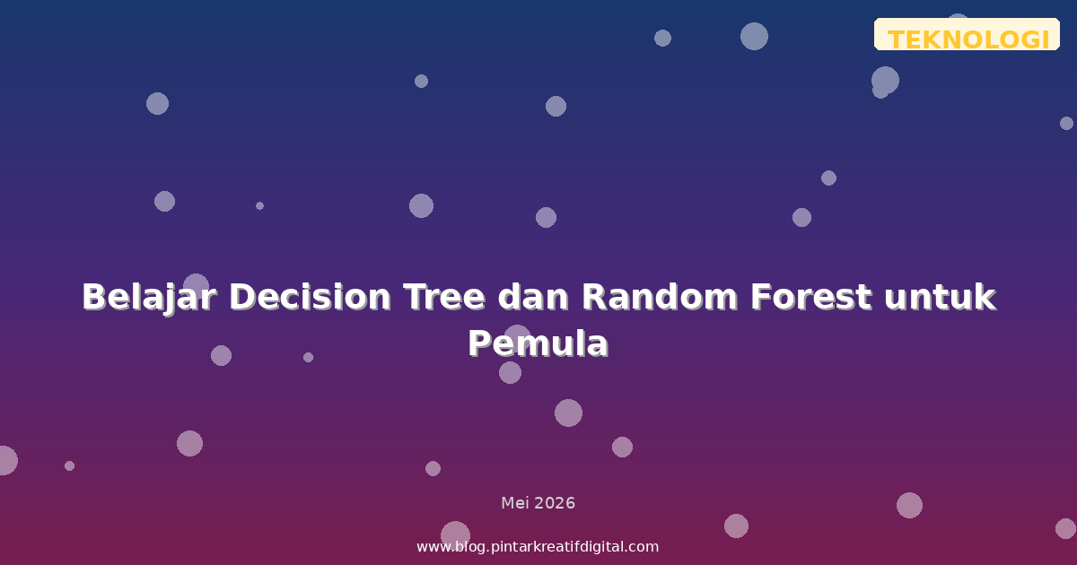 Belajar Decision Tree dan Random Forest untuk Pemula