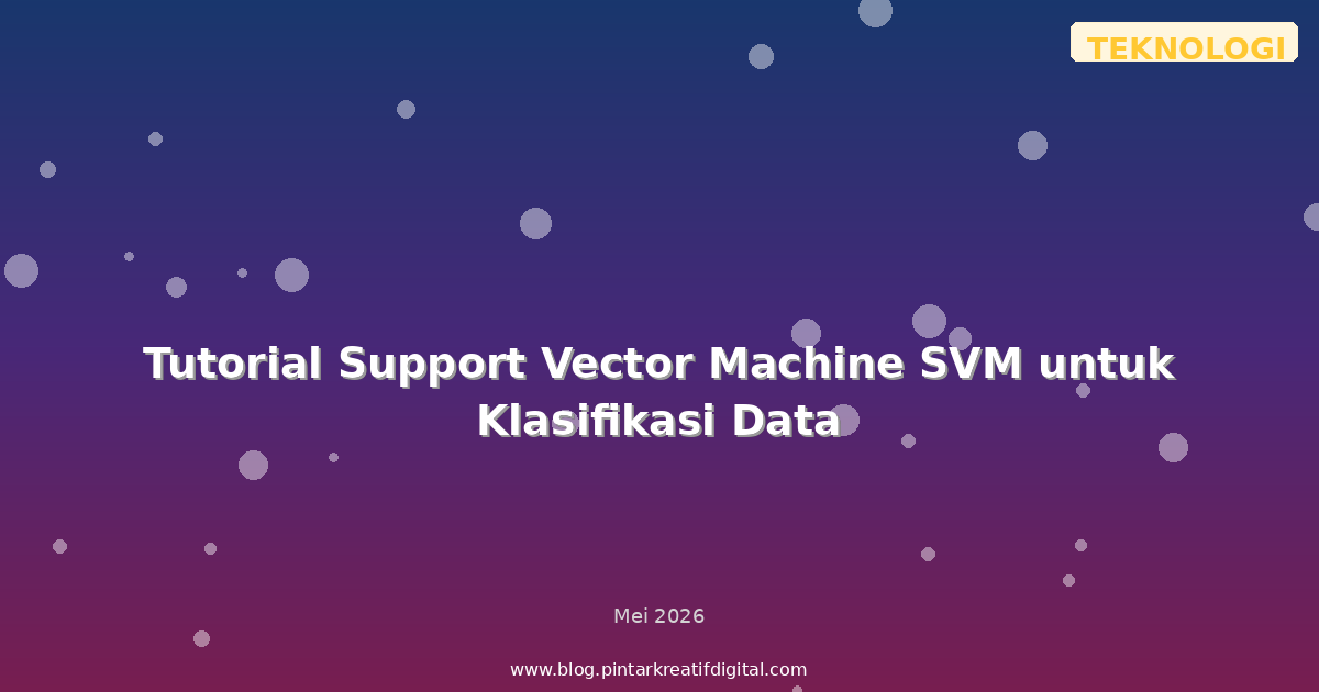 Tutorial Support Vector Machine SVM untuk Klasifikasi Data