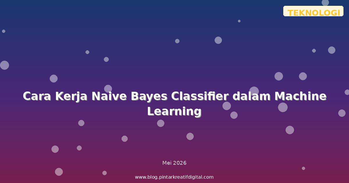 Cara Kerja Naive Bayes Classifier dalam Machine Learning