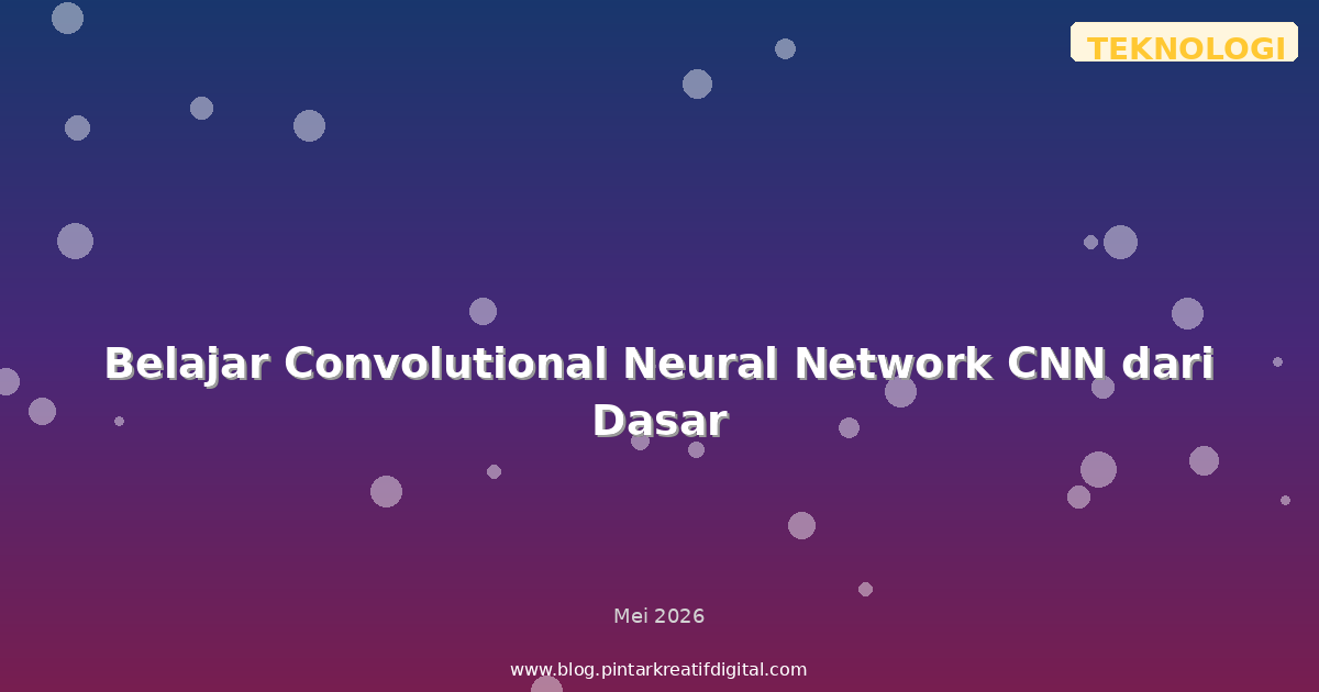 Belajar Convolutional Neural Network CNN dari Dasar