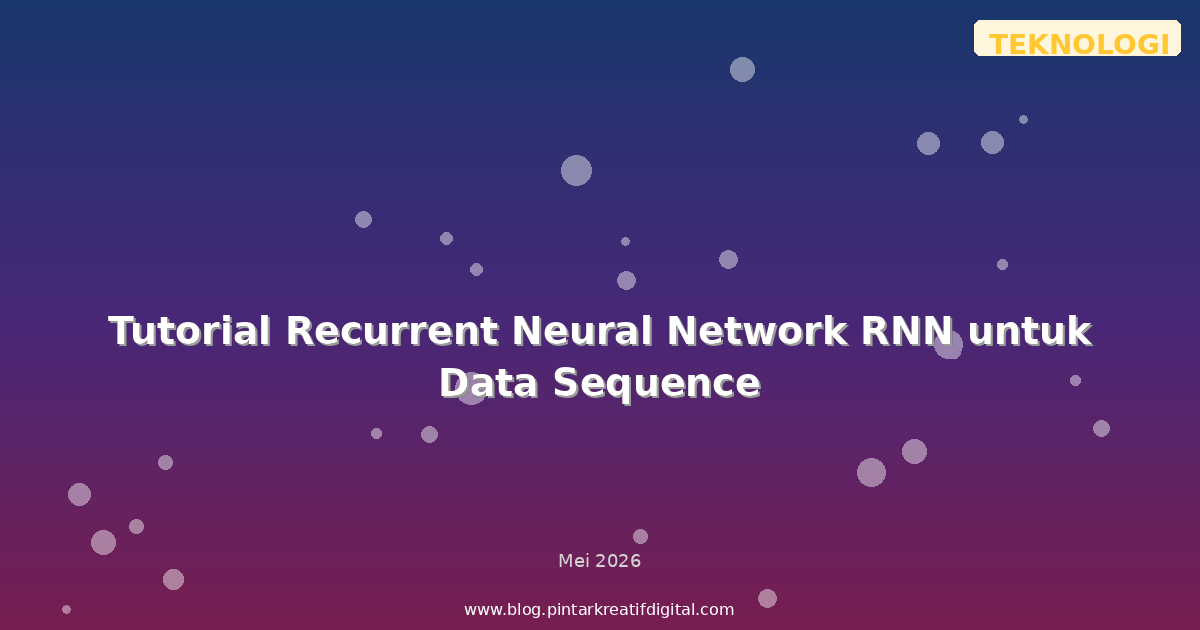 Tutorial Recurrent Neural Network RNN untuk Data Sequence