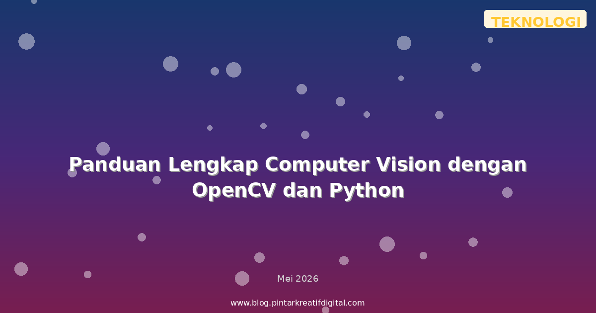 Panduan Lengkap Computer Vision dengan OpenCV dan Python