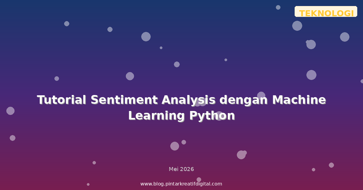 Tutorial Sentiment Analysis dengan Machine Learning Python