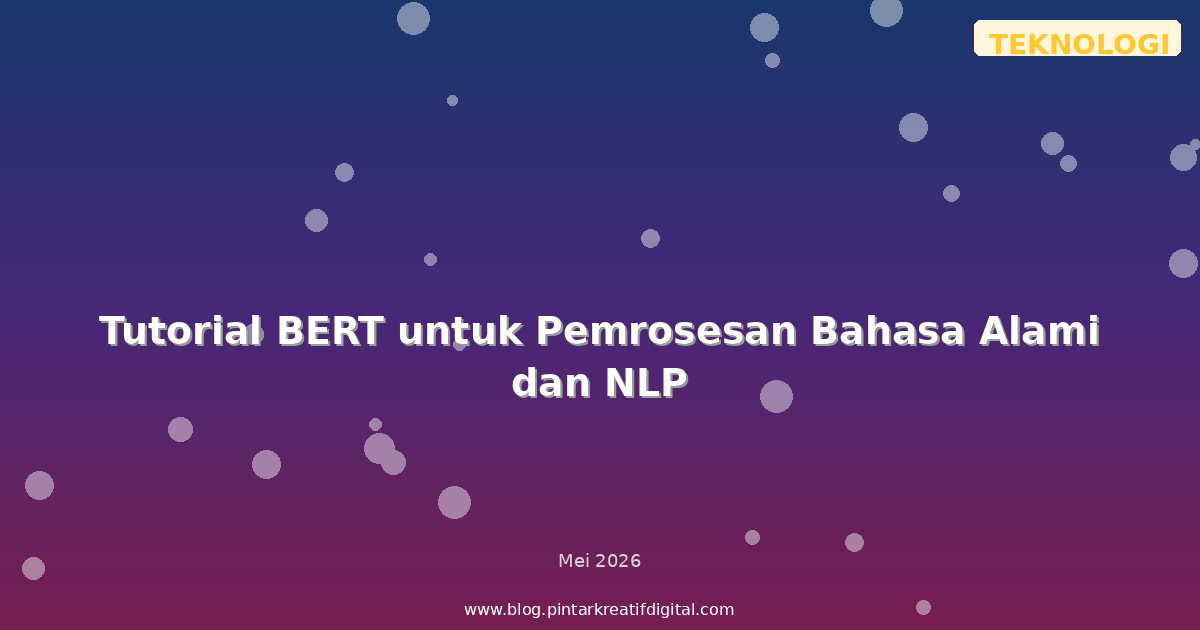 Tutorial BERT untuk Pemrosesan Bahasa Alami dan NLP
