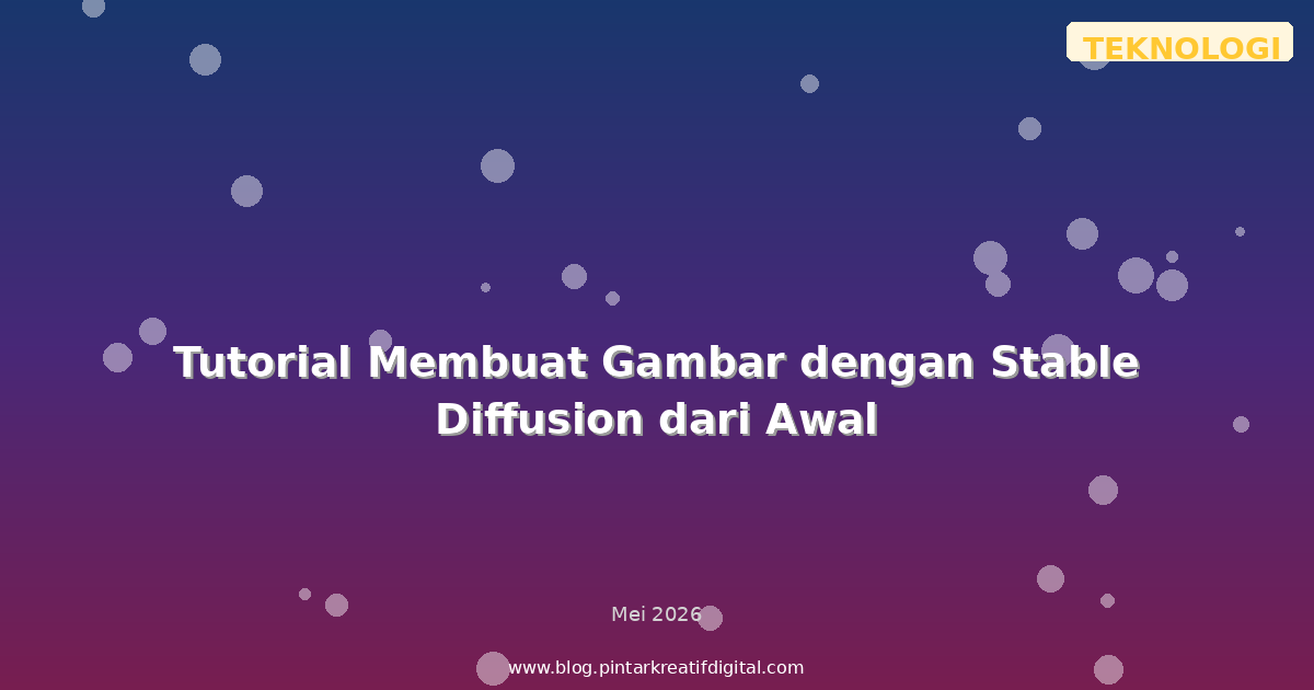 Tutorial Membuat Gambar dengan Stable Diffusion dari Awal