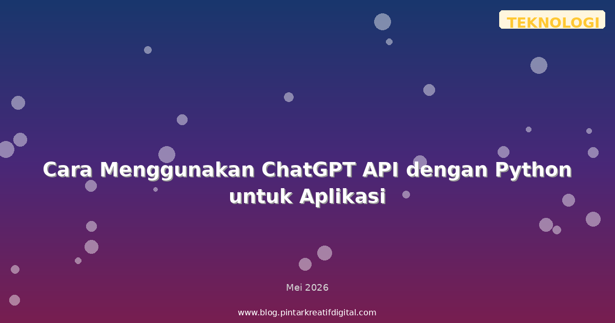Cara Menggunakan ChatGPT API dengan Python untuk Aplikasi