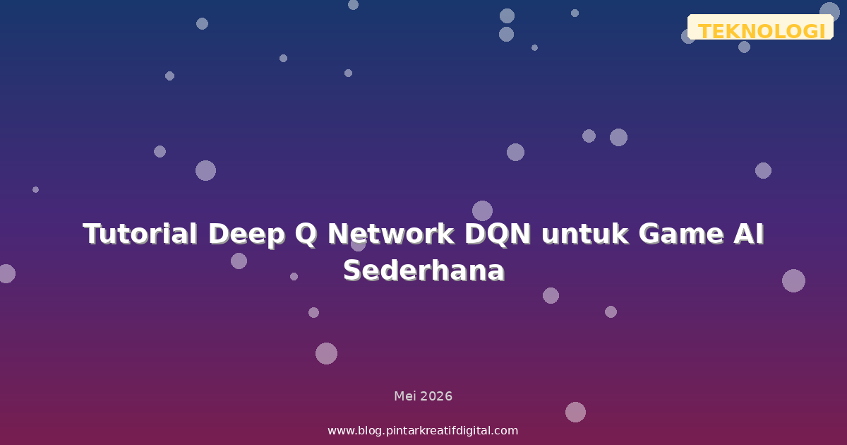 Tutorial Deep Q Network DQN untuk Game AI Sederhana