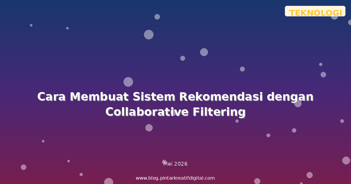 Cara Membuat Sistem Rekomendasi dengan Collaborative Filtering