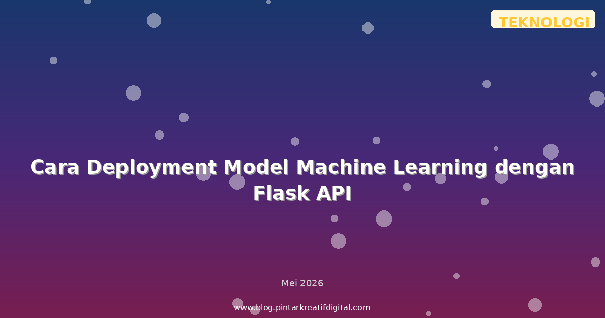 Cara Deployment Model Machine Learning dengan Flask API