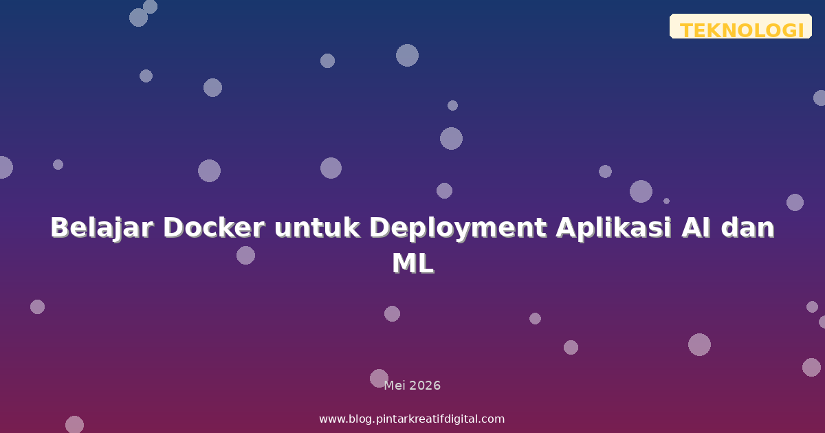 Belajar Docker untuk Deployment Aplikasi AI dan ML