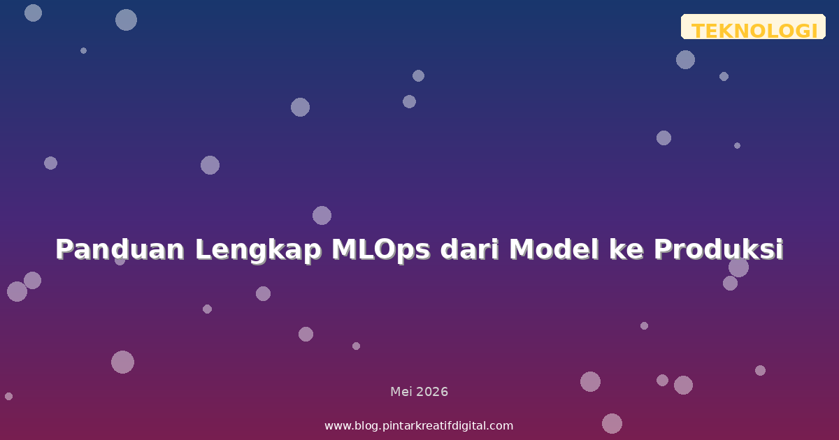 Panduan Lengkap MLOps dari Model ke Produksi
