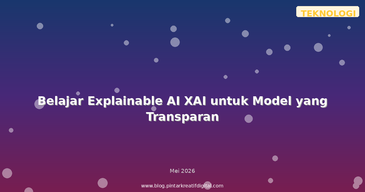 Belajar Explainable AI XAI untuk Model yang Transparan
