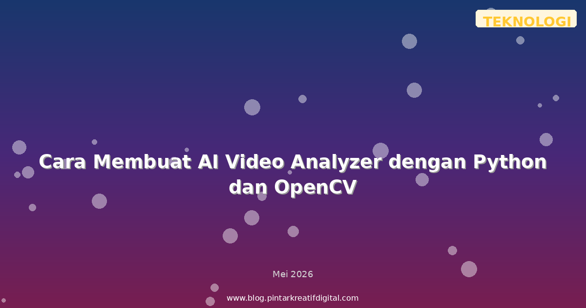 Cara Membuat AI Video Analyzer dengan Python dan OpenCV