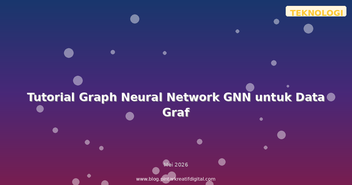 Tutorial Graph Neural Network GNN untuk Data Graf