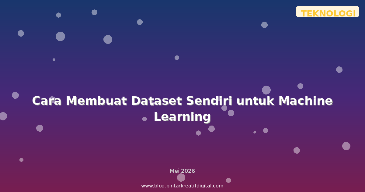 Cara Membuat Dataset Sendiri untuk Machine Learning