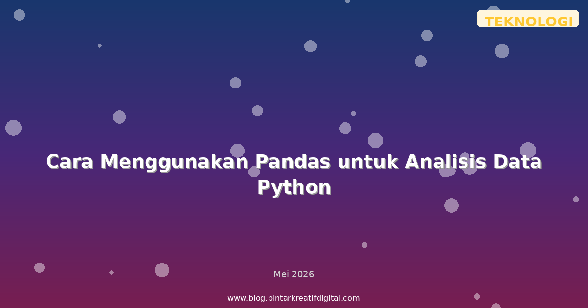 Cara Menggunakan Pandas untuk Analisis Data Python