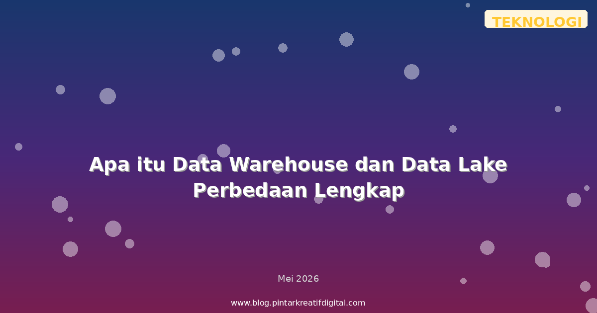 Apa itu Data Warehouse dan Data Lake Perbedaan Lengkap