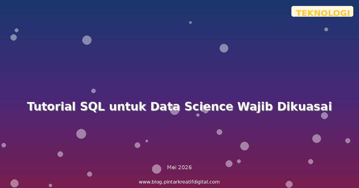 Tutorial SQL untuk Data Science Wajib Dikuasai