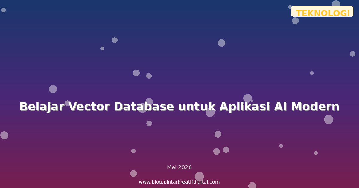 Belajar Vector Database untuk Aplikasi AI Modern