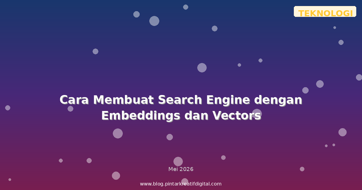 Cara Membuat Search Engine dengan Embeddings dan Vectors