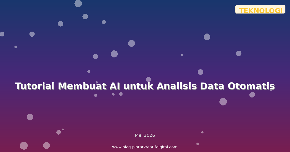 Tutorial Membuat AI untuk Analisis Data Otomatis