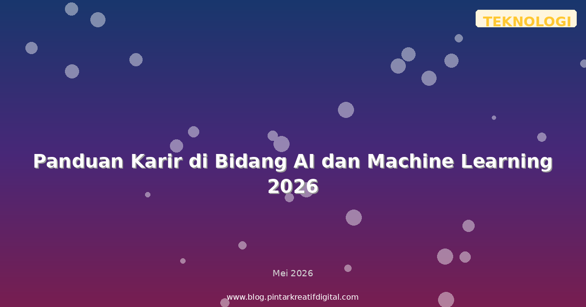 Panduan Karir di Bidang AI dan Machine Learning 2026