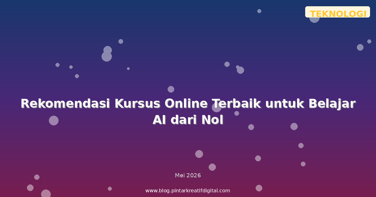 Rekomendasi Kursus Online Terbaik untuk Belajar AI dari Nol
