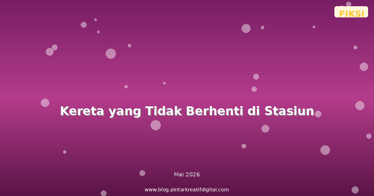 Kereta yang Tidak Berhenti di Stasiun
