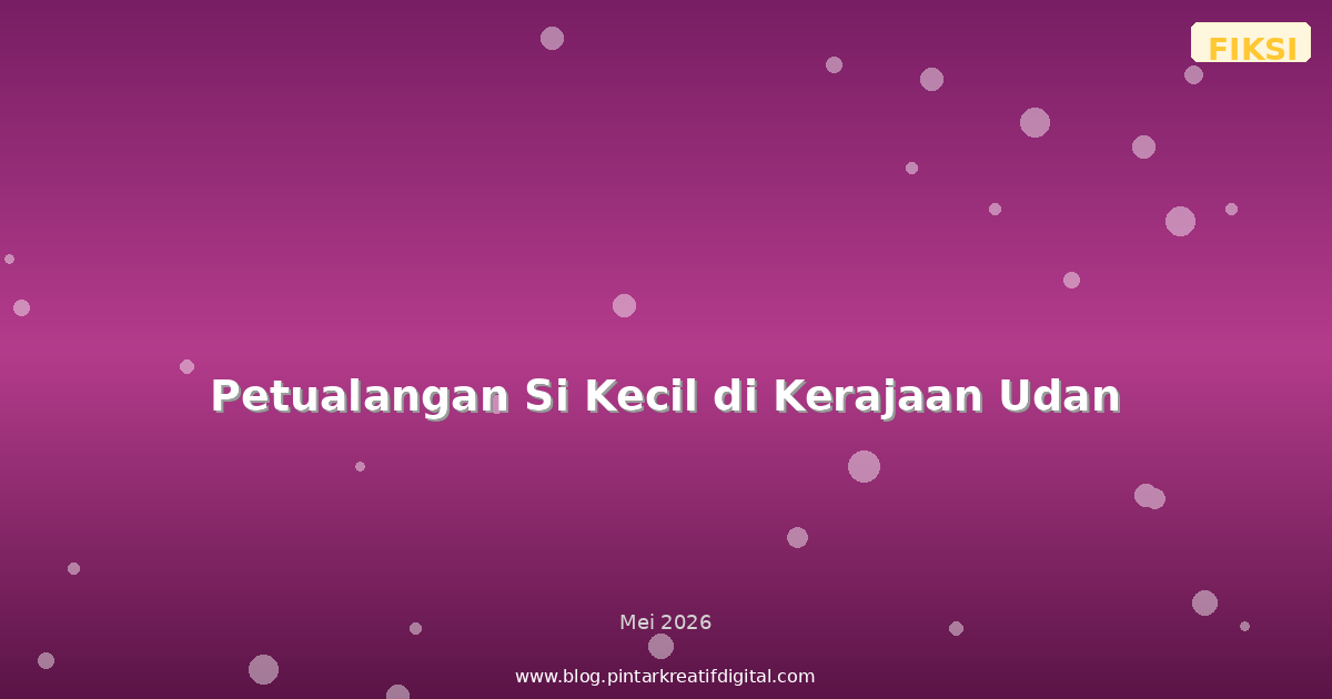 Petualangan Si Kecil di Kerajaan Udan