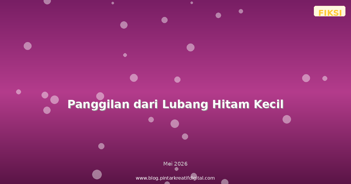Panggilan dari Lubang Hitam Kecil