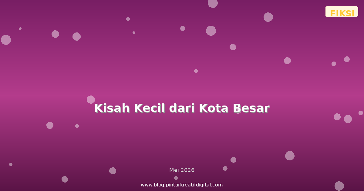 Kisah Kecil dari Kota Besar