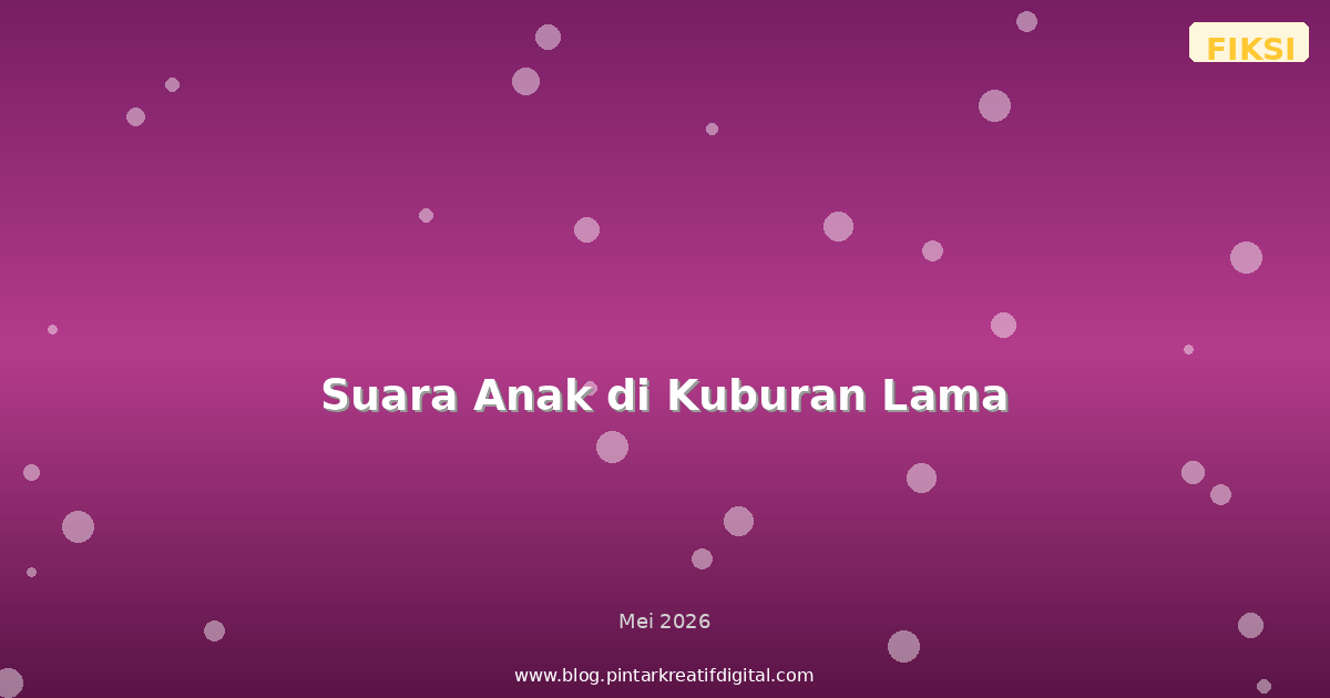 Suara Anak di Kuburan Lama