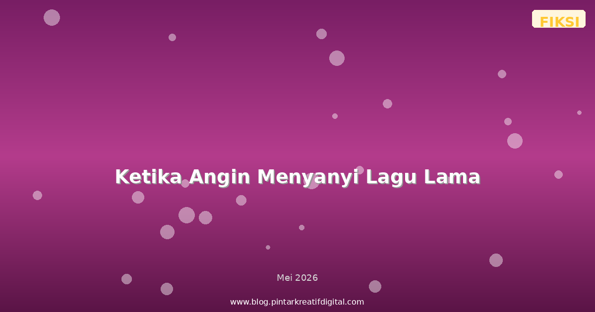 Ketika Angin Menyanyi Lagu Lama