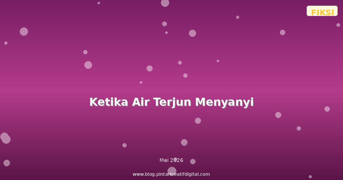 Ketika Air Terjun Menyanyi